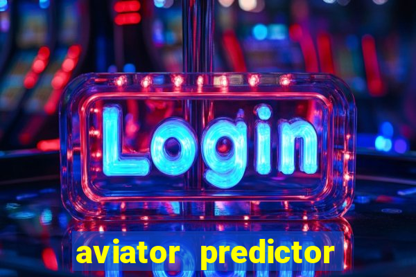 aviator predictor v4.0 download